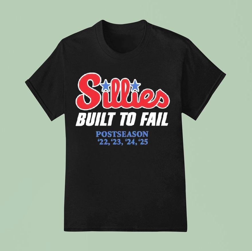 Phillies Parody Sillies Built To Fail Postseason Shirt
