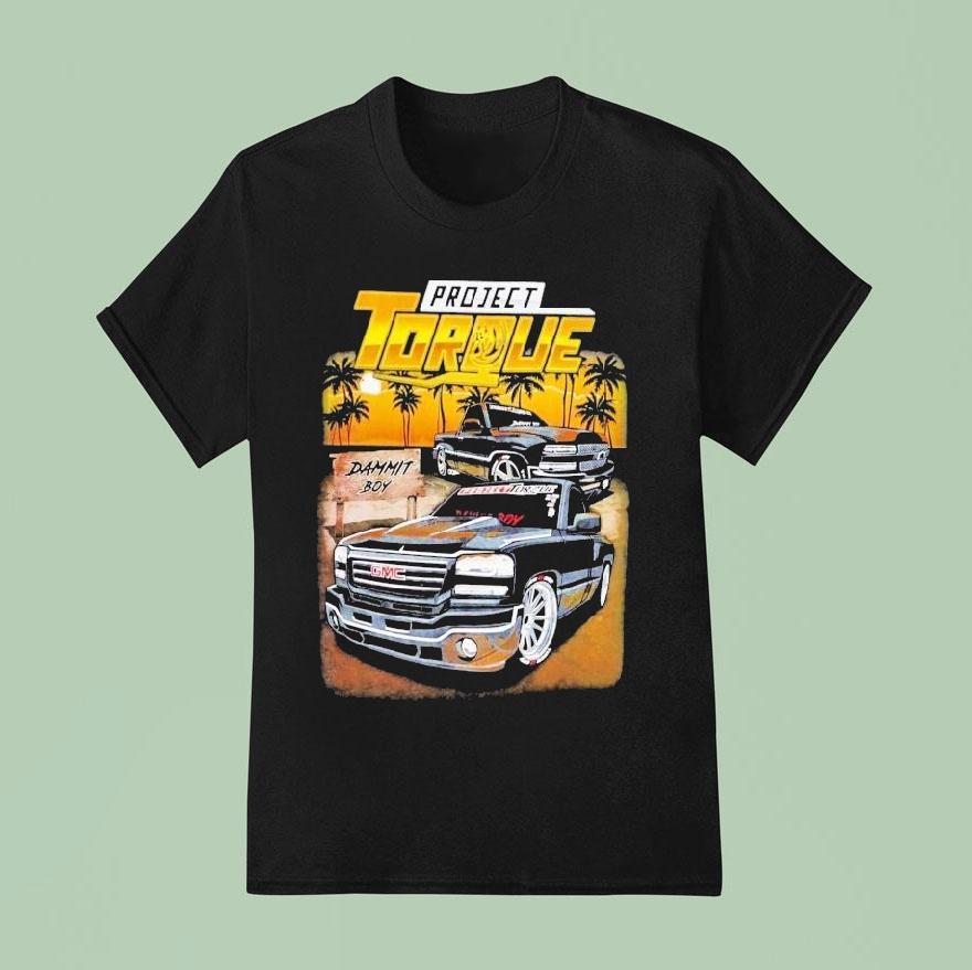 Project Torque Dammit Boy Gmc Silverado Nbs Shirt
