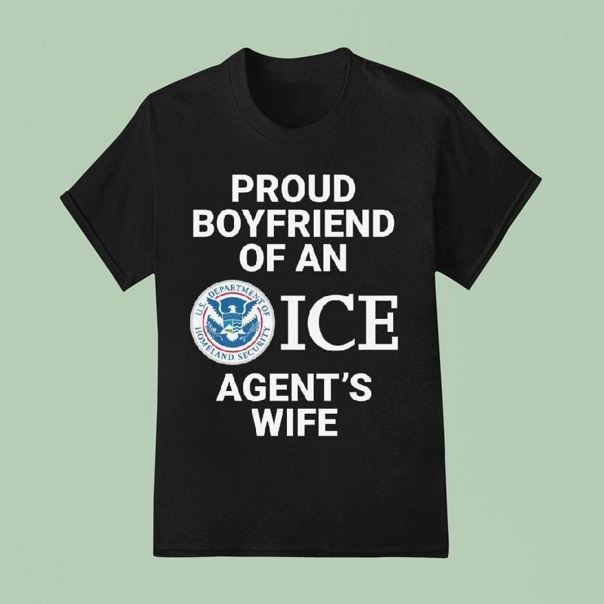Proud Boyfriend Of An Ice Agent’s Wife Shirt