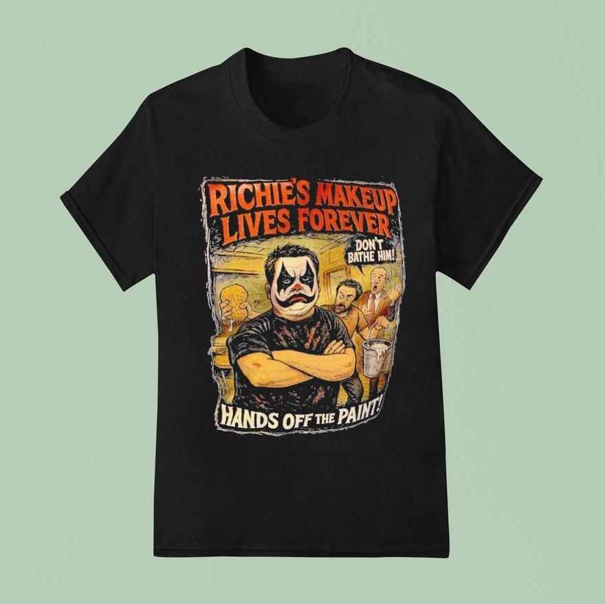 Richie’s Makeup Lives Forever Don’t Bathe Himv Hands Off The Paint Shirt