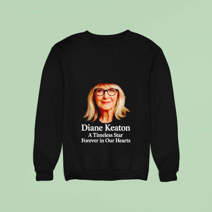 Rip Diane Keaton A Timeless Star Forever In Our Hearts Shirt Rip Diane Keaton A Timeless Star Forever In Our Hearts Shirt