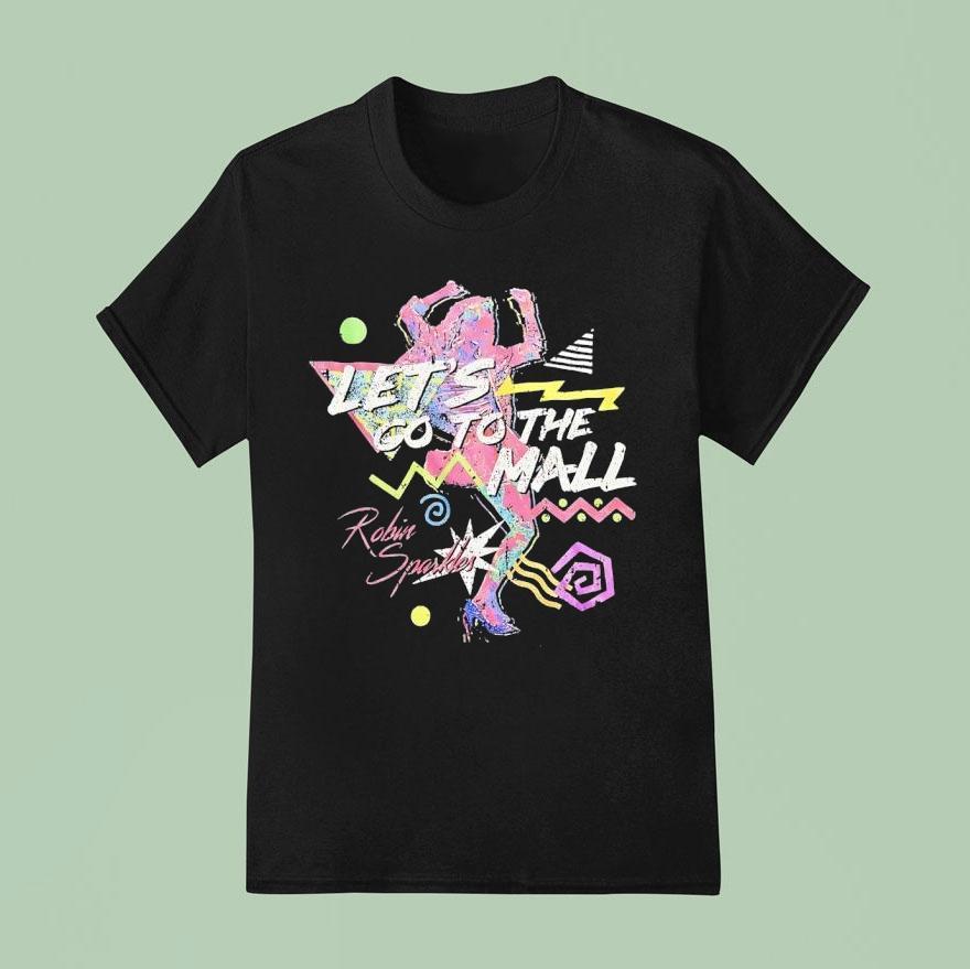 Robin Sparkles Let’s Go To The Mall Shirt
