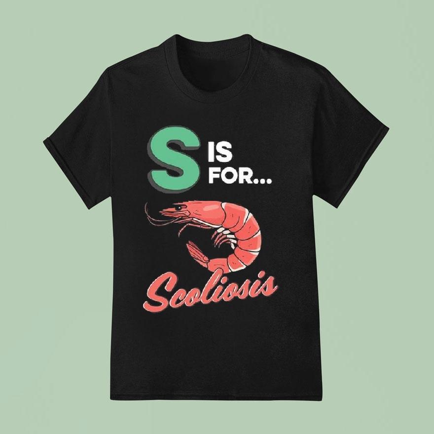 S Is For Scoliosis Shirt