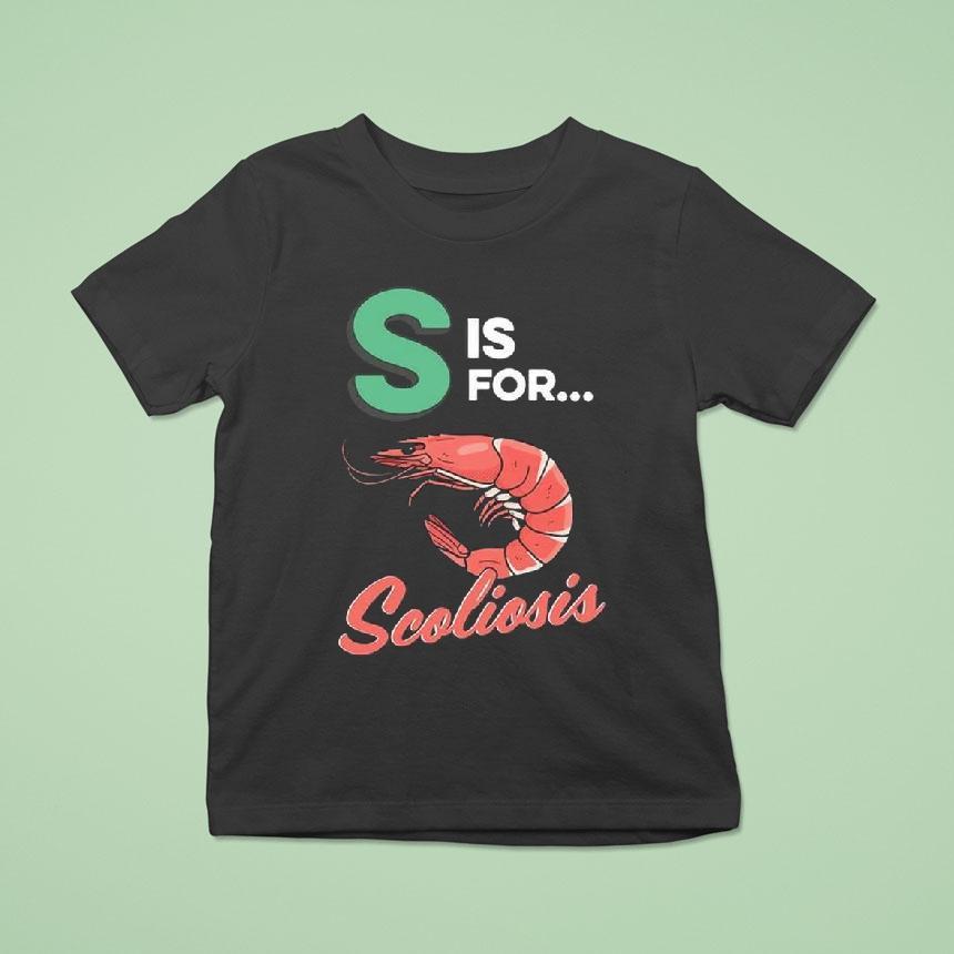 S Is For Scoliosis Shirt