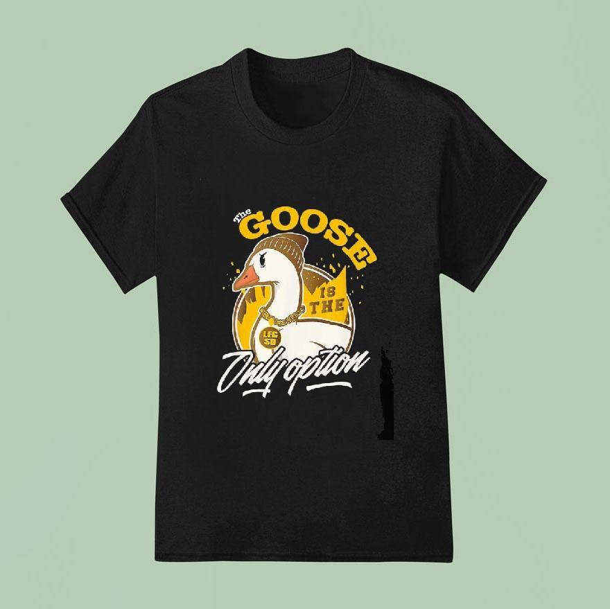 San Diego Padres The Goose Is The Only Option Long Sleeve Shirt