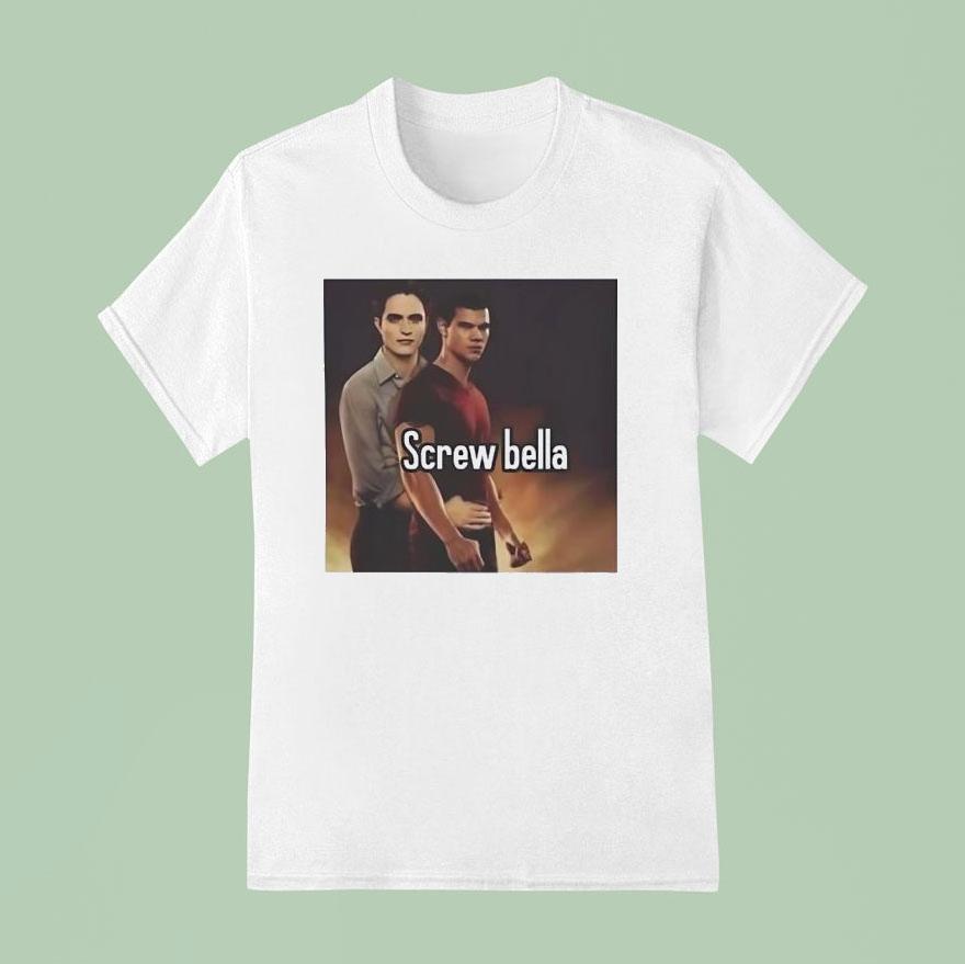 Screw Bella Edward Cullen And Jacob Black Shirt