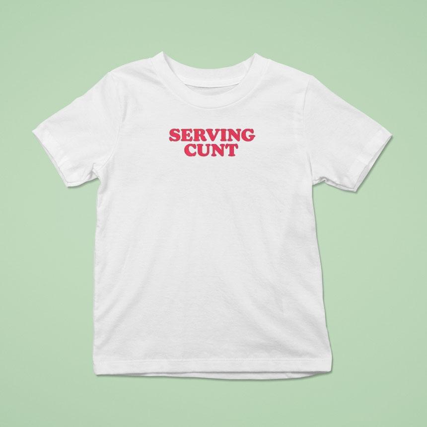 Serving Cunt Shirt