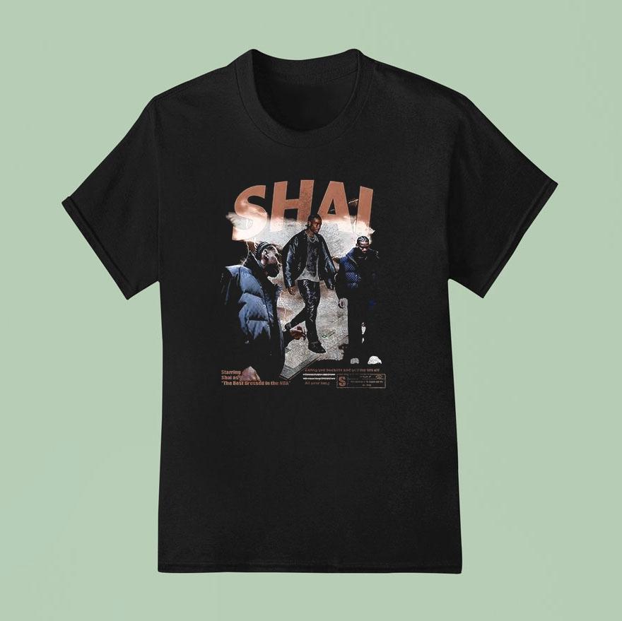 Shai Gilgeous Alexander Starring Shai As The Best Dressed In The Nba Shirt