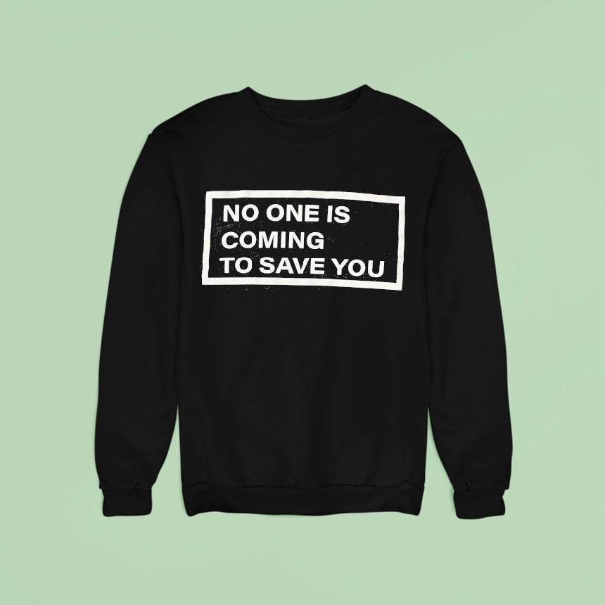 Shawn Baker Wearing No One Is Coming To Save You Shirt Shawn Baker Wearing No One Is Coming To Save You Shirt