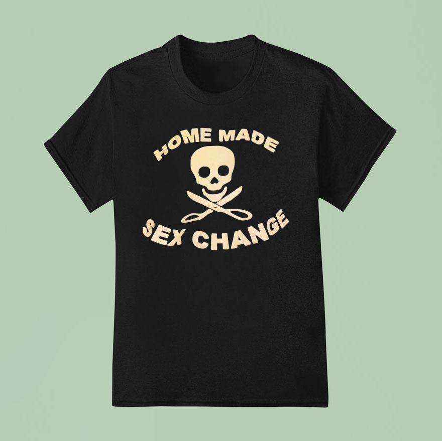 Skull Home Made Sex Change Shirt