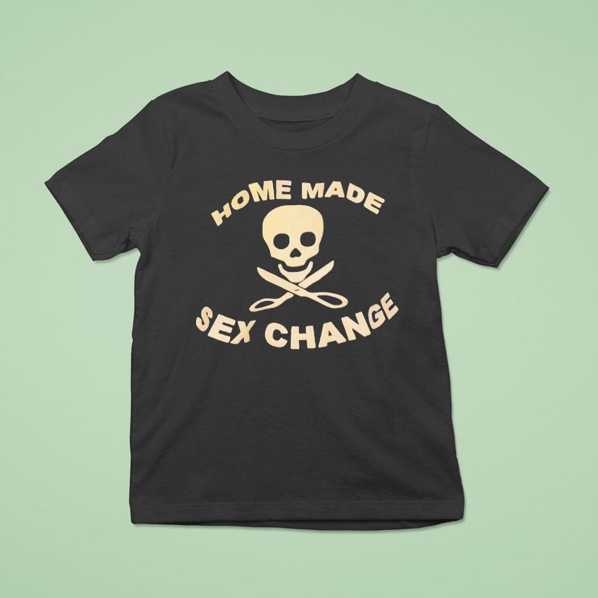 Skull Home Made Sex Change Shirt