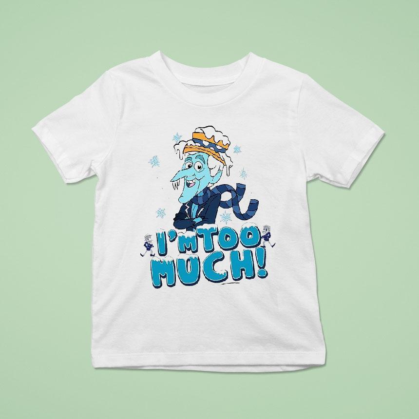 Snow Miser I’m Too Much Shirt