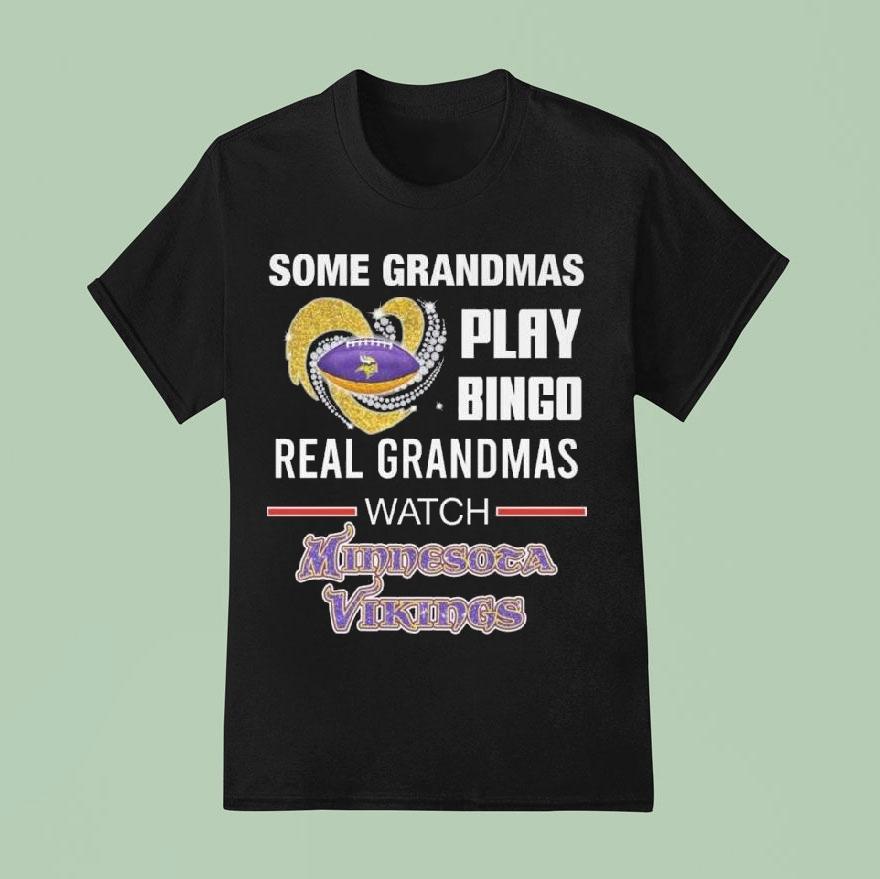 Some Grandmas Play Bingo Real Grandmas Watch Minnesota Vikings Diamond Heart 2025 Shirt