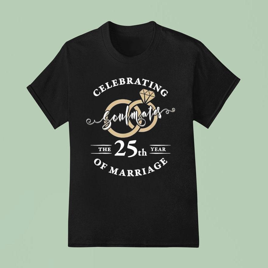 Soulmates Celebrating Of Marriage The 25th Years Shirt