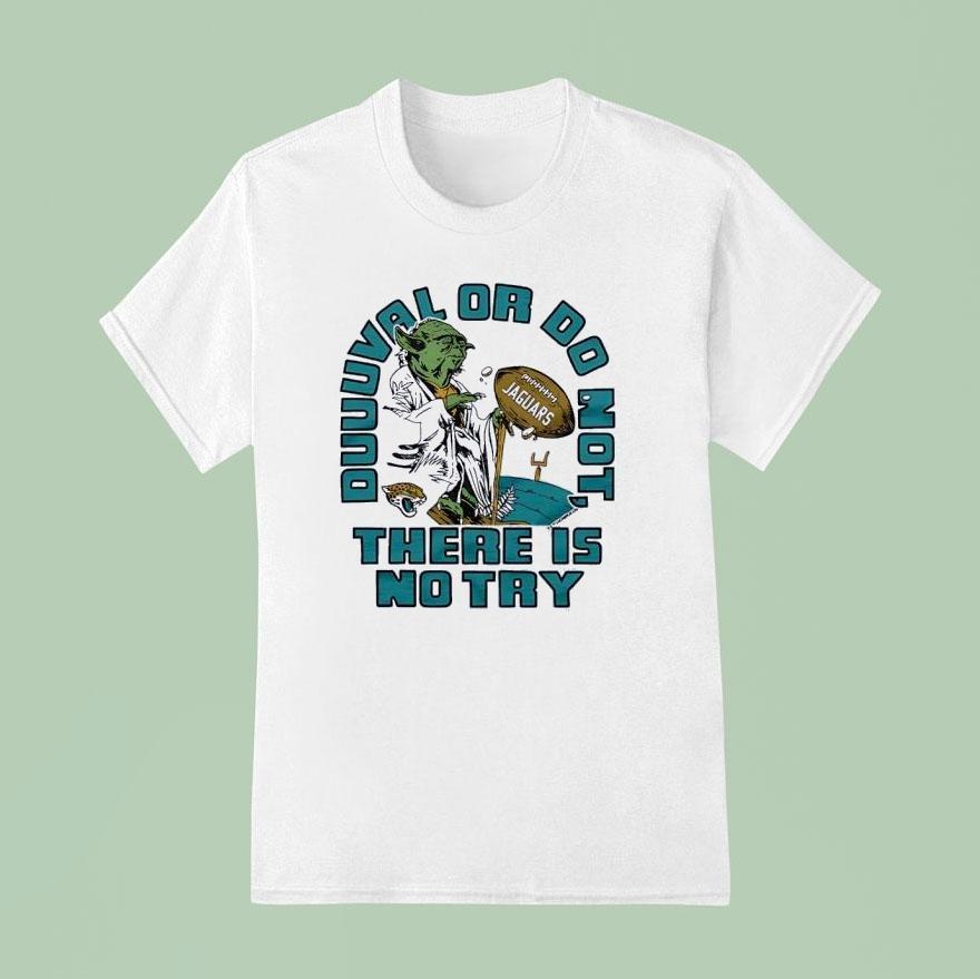 Star Wars X Jacksonville Jaguars Yoda Duuval Or Do Not There Is No Try Shirt
