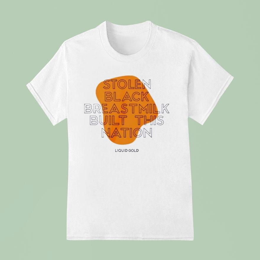 Stolen Black Breastmilk Built This Nation Shirt