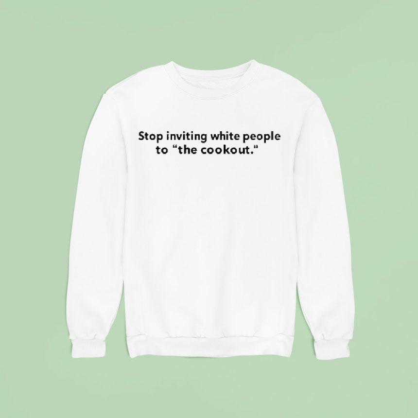 Stop Inviting White People To The Cookout Shirt Stop Inviting White People To The Cookout Shirt
