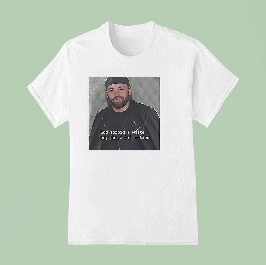 Tampa Bay Buccaneers Baker Mayfield God Forbid A White Boy Get A Lil Motion Shirt