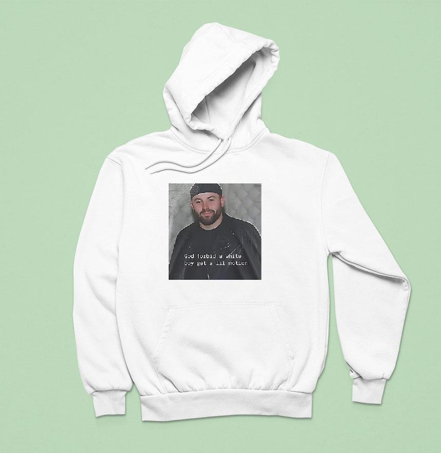Tampa Bay Buccaneers Baker Mayfield God Forbid A White Boy Get A Lil Motion Shirt Tampa Bay Buccaneers Baker Mayfield God Forbid A White Boy Get A Lil Motion Shirt