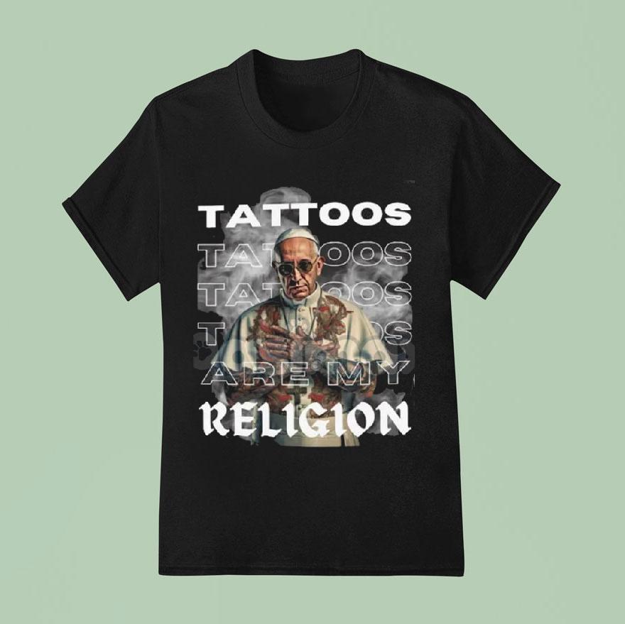 Tattoos Are My Religion Shirt