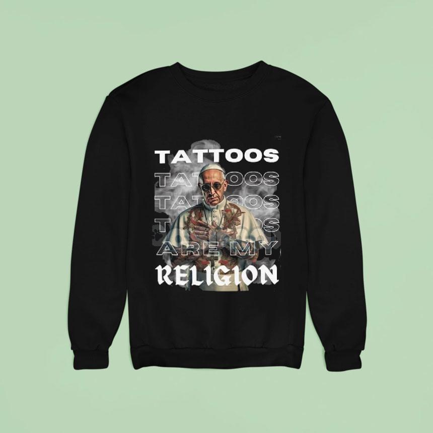 Tattoos Are My Religion Shirt Tattoos Are My Religion Shirt