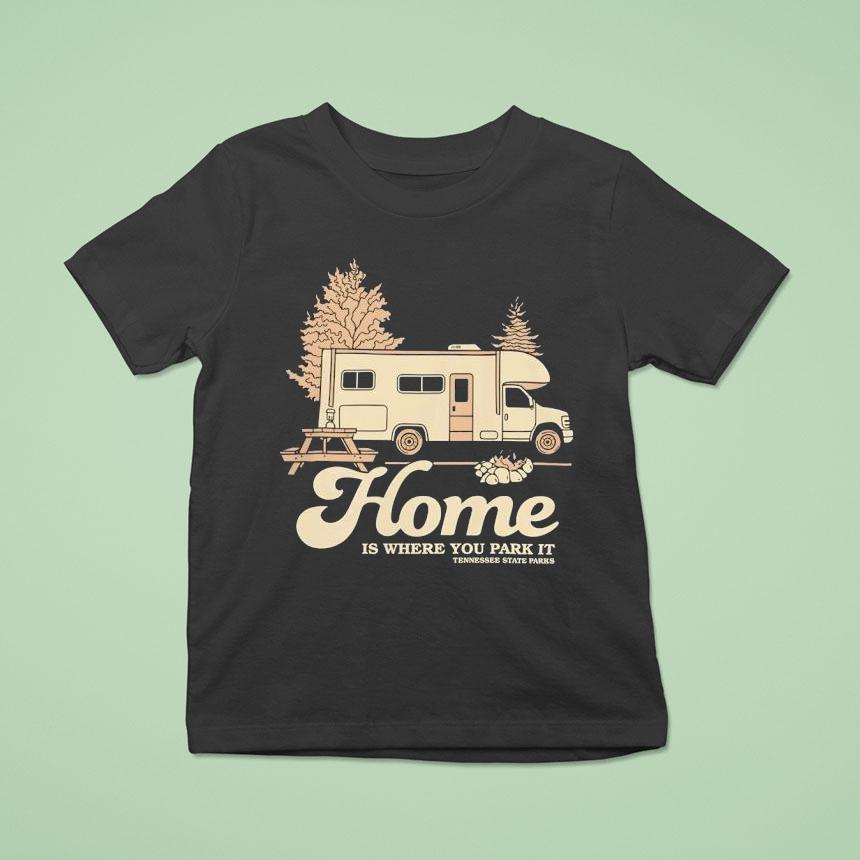 Tennessee State Parks Home Is Where You Park It Shirt