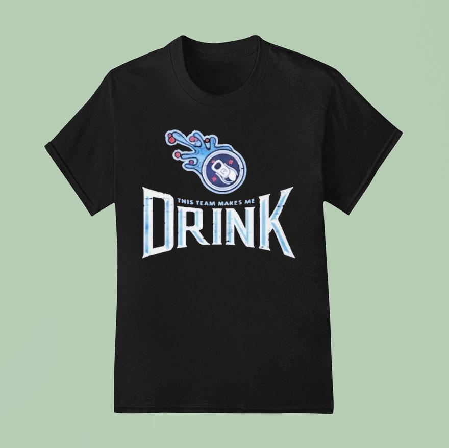Tennessee Titans This Team Makes Me Drink Shirt