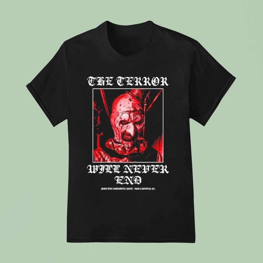 Terrifier Art The Clown The Terror Will Never End Shirt