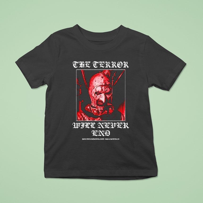 Terrifier Art The Clown The Terror Will Never End Shirt