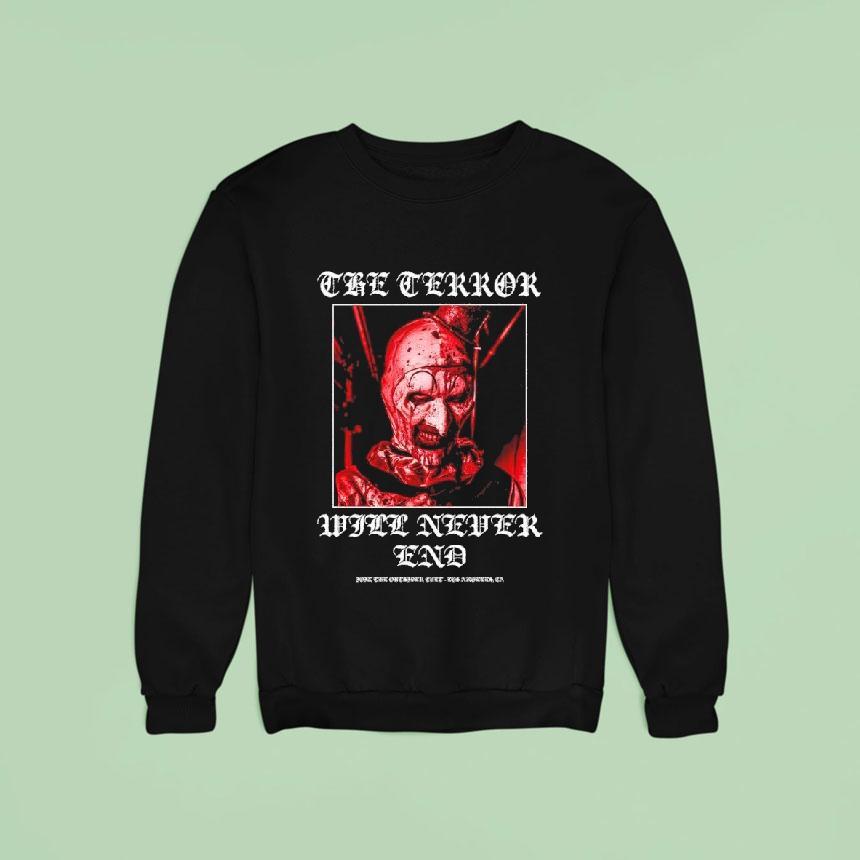 Terrifier Art The Clown The Terror Will Never End Shirt Terrifier Art The Clown The Terror Will Never End Shirt