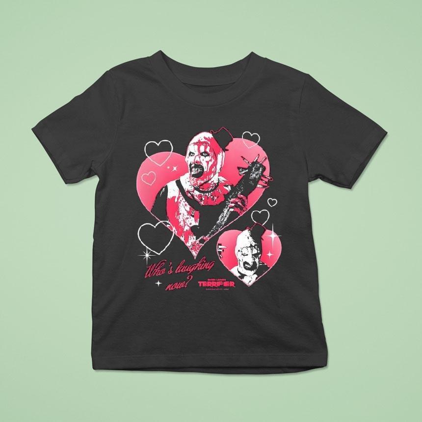 Terrifier Who’s Laughing Now Horror Movie Shirt