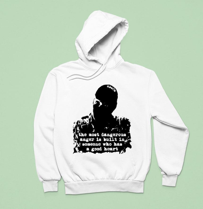 The Most Dangerous Anger Is Built In Someone Who Has A Good Heart Shirt The Most Dangerous Anger Is Built In Someone Who Has A Good Heart Shirt