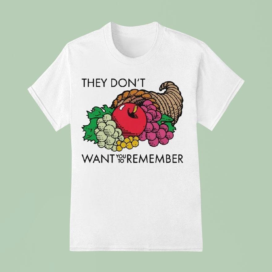 They Don’t Want You To Remember Shirt