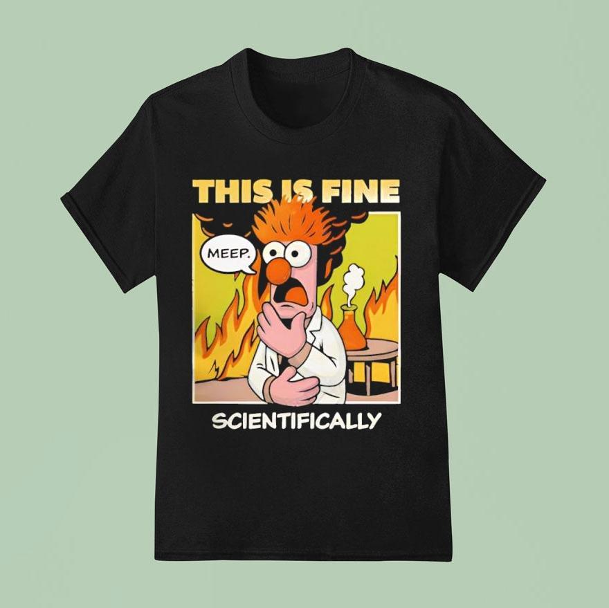 This Is Fine Scientifically Shirt