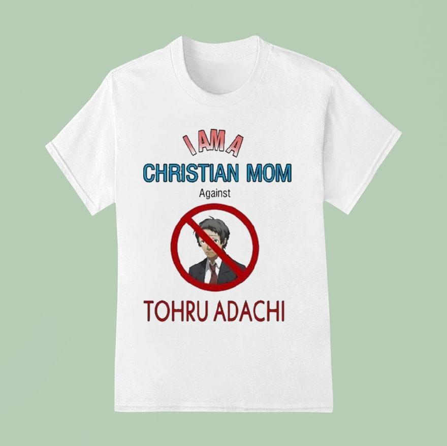 Tohru Adachi I Am A Christian Mom Against Shirt