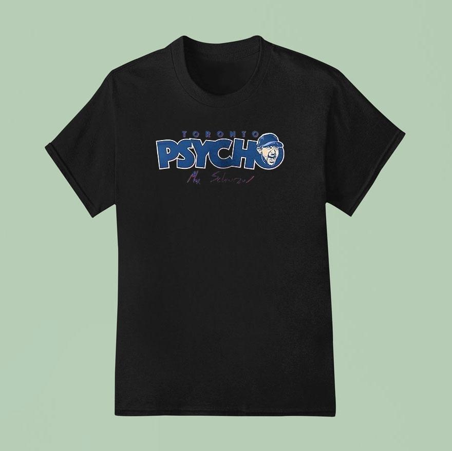 Toronto Blue Jays Max Scherzer Toronto Psycho Want It All Signature Portrait Shirt