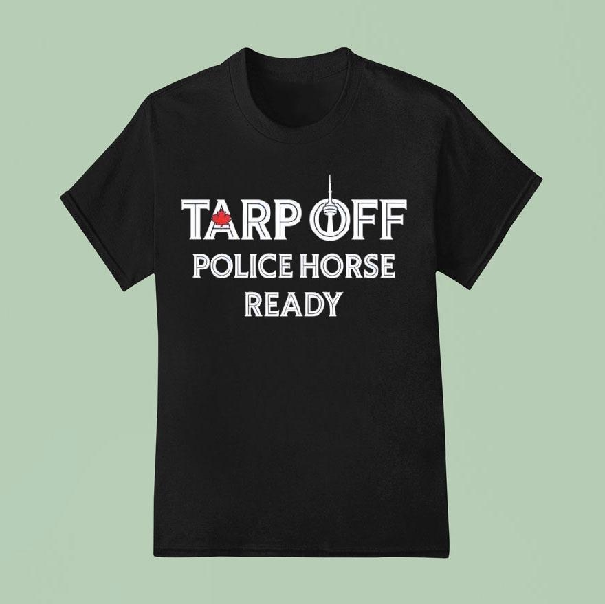 Toronto Raptors Tarp Off Police Horse Ready Shirt
