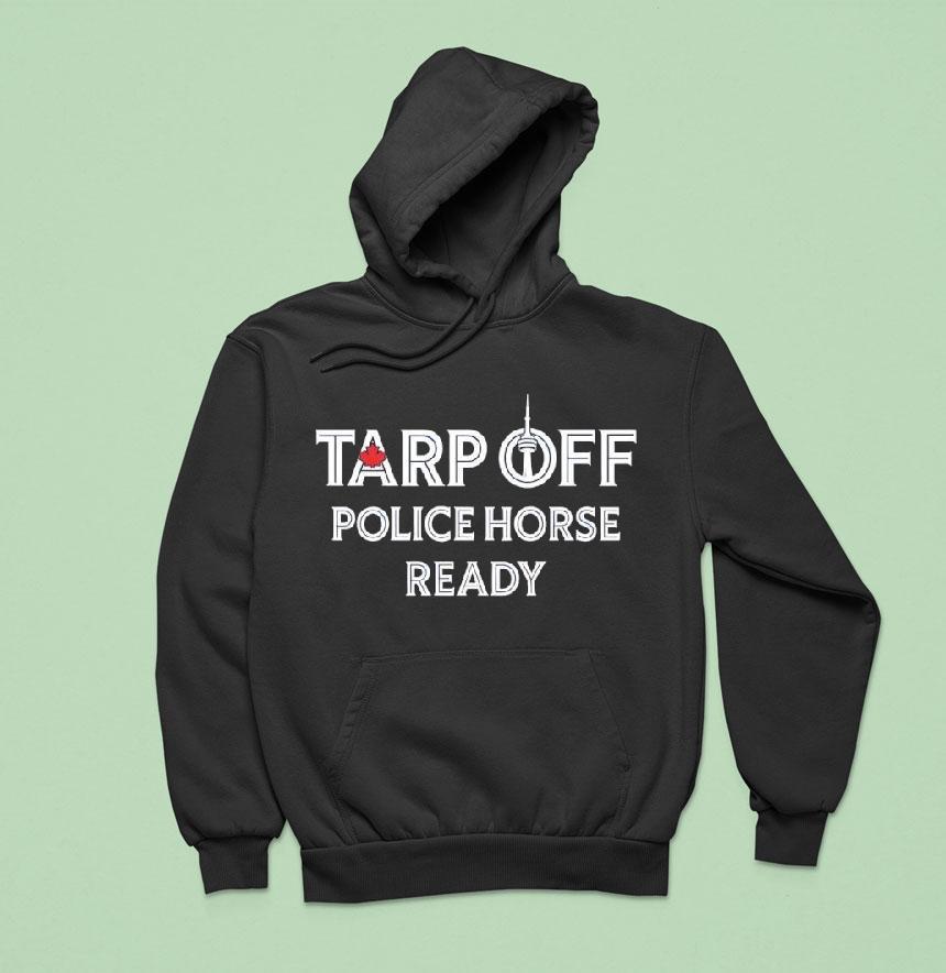 Toronto Raptors Tarp Off Police Horse Ready Shirt Toronto Raptors Tarp Off Police Horse Ready Shirt