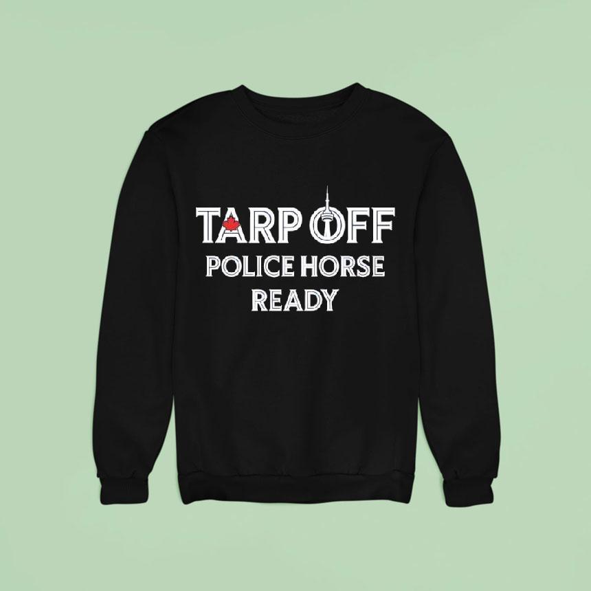 Toronto Raptors Tarp Off Police Horse Ready Shirt Toronto Raptors Tarp Off Police Horse Ready Shirt