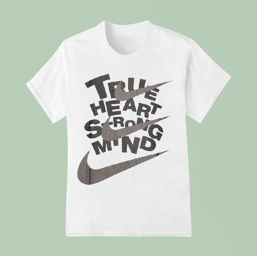 True Heart Srong Mind Nike Shirt