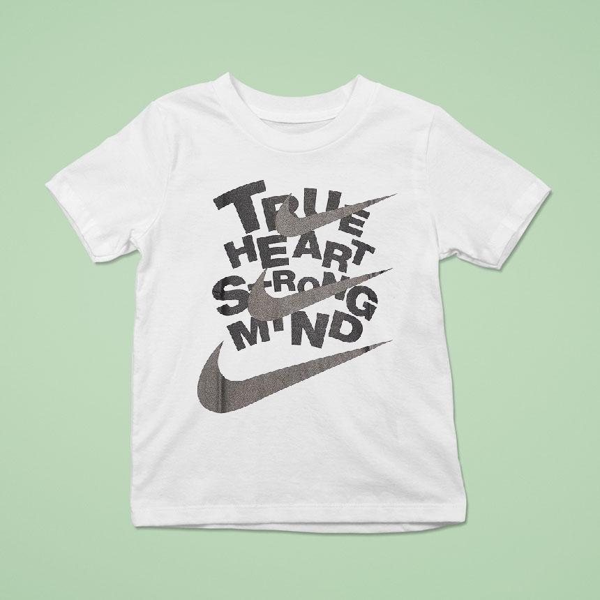 True Heart Srong Mind Nike Shirt