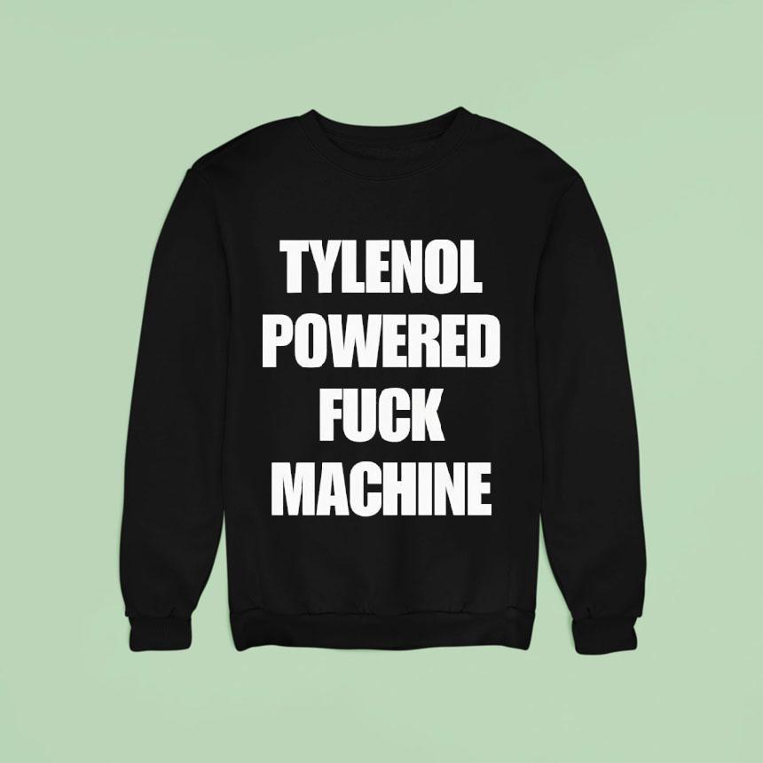 Tylenol Powered Fuck Machine Shirt Tylenol Powered Fuck Machine Shirt