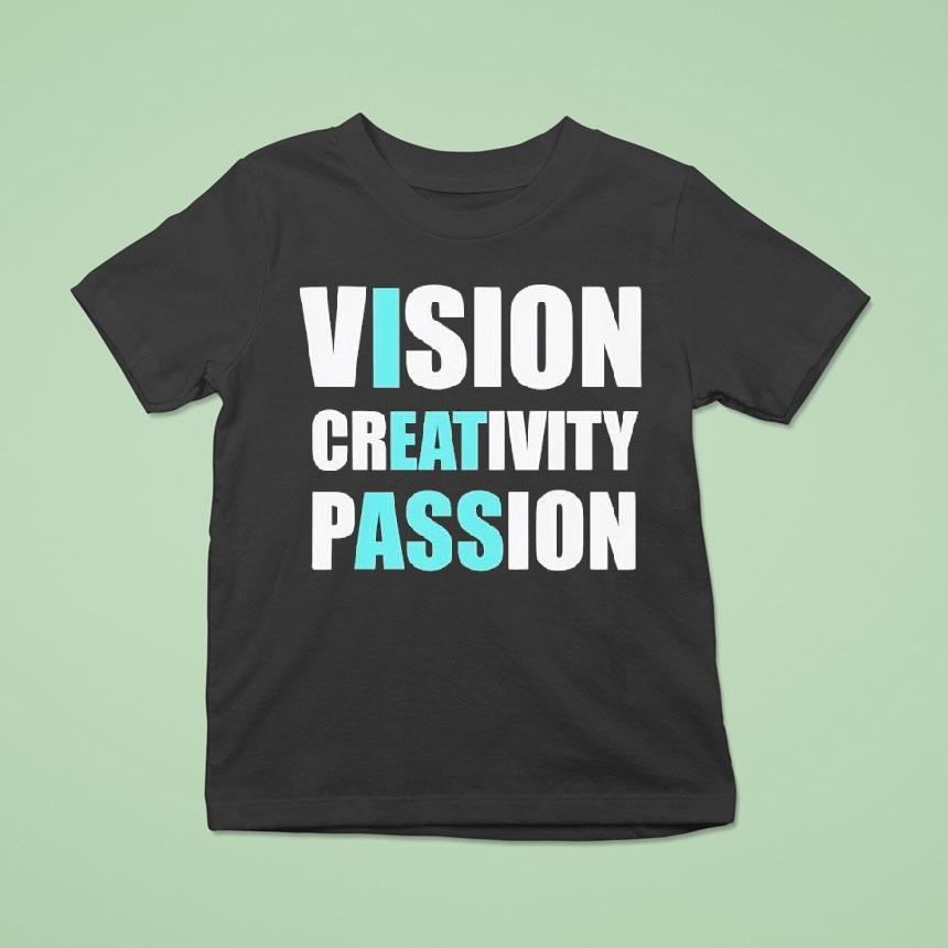 Vision Creativity Passion Text Original Shirt