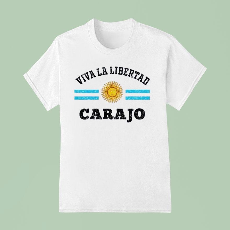 Viva La Libertad Carajo Javier Milei Presidente De Argentina Shirt