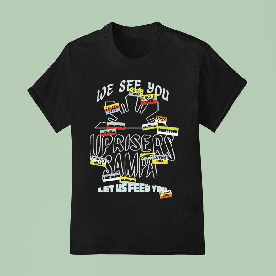 We Are Uprisers Uprisers X Sampa Let Us Feed You Shirt