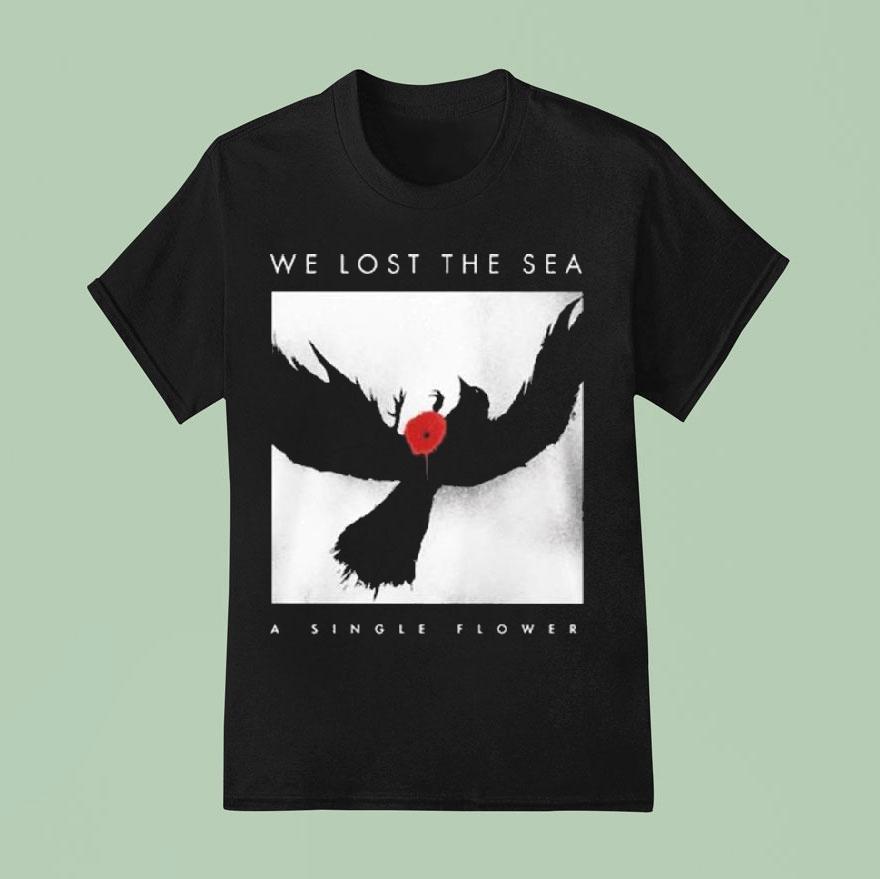 We Lost The Sea A Single Flower Shirt