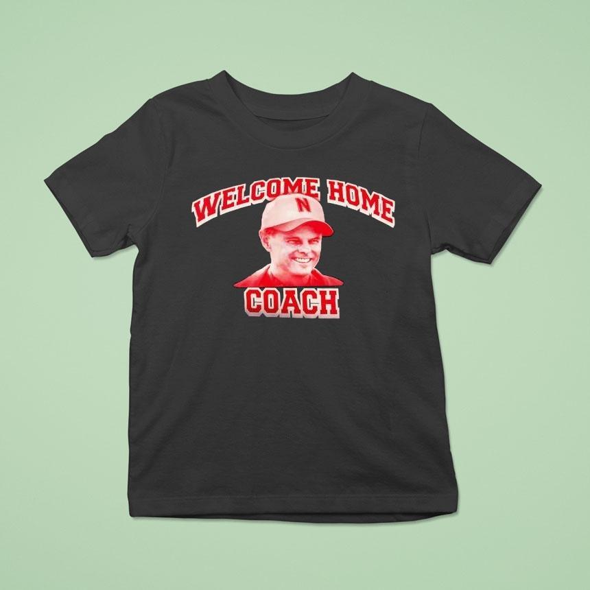 Welcome Home Coach Matt Rhule Nebraska Cornhuskers Shirt