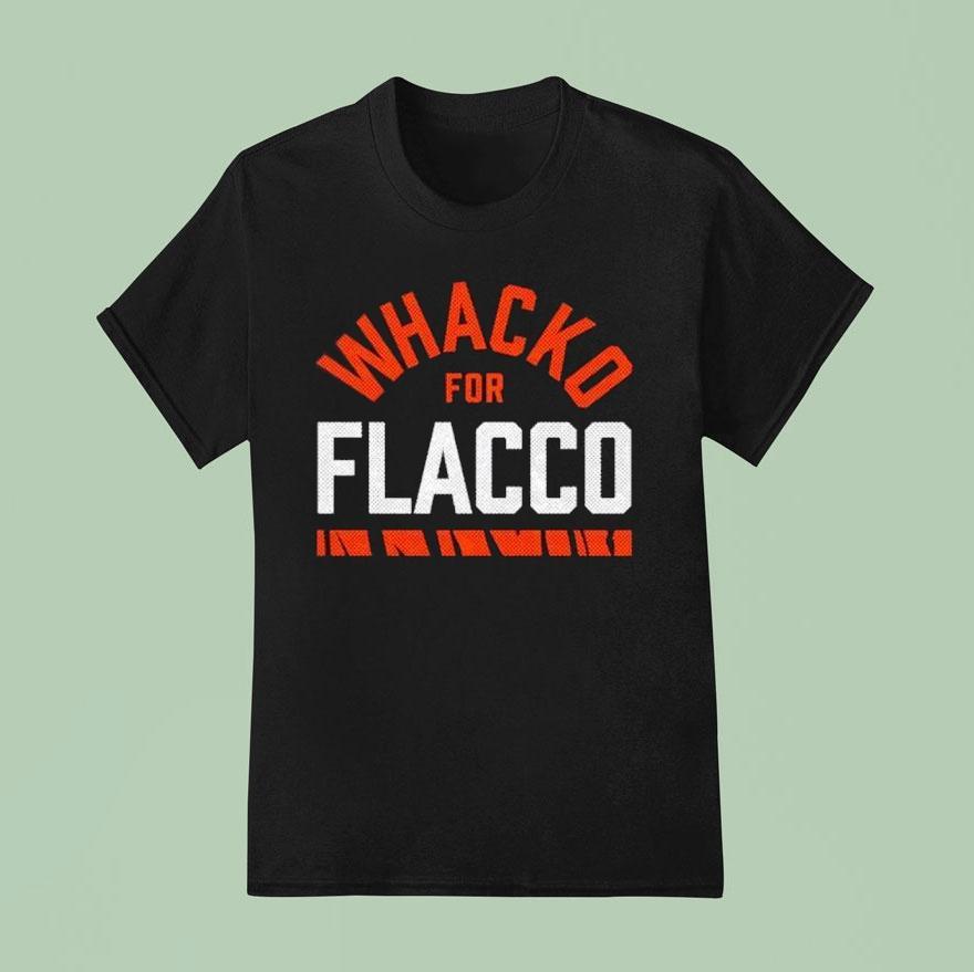Whacko For Flacco Cincinnati Bengals Shirt