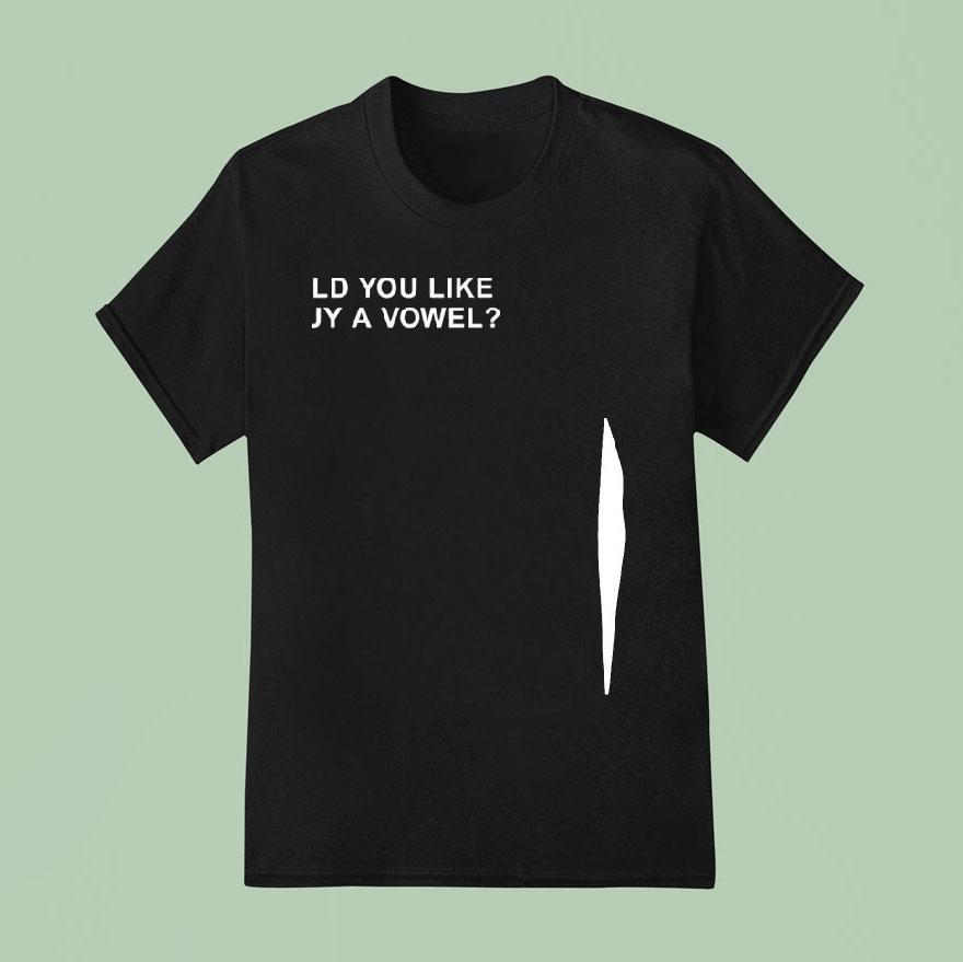 Would You Like To Buy A Vowel Shirt