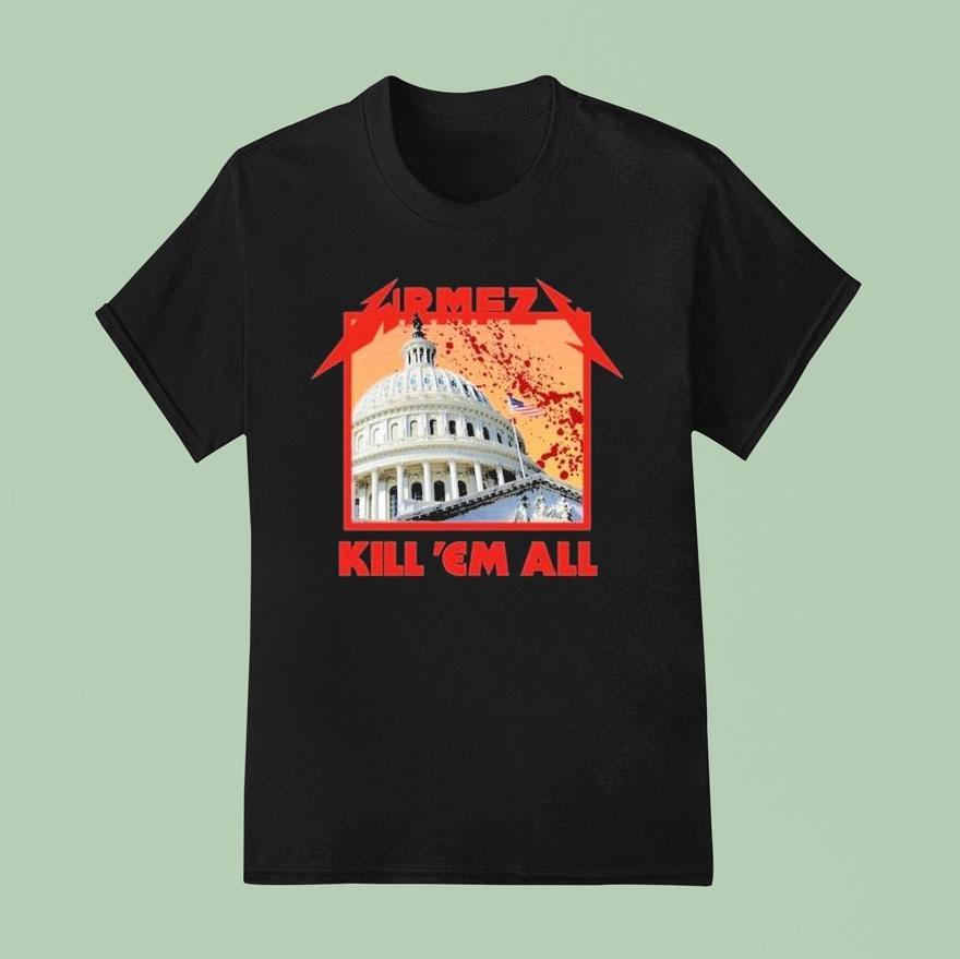 Wrmfzy Kill Em All White House Shirt